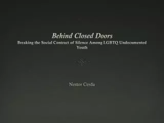 Behind Closed Doors Breaking the Social Contract of Silence Among LGBTQ Undocumented Youth