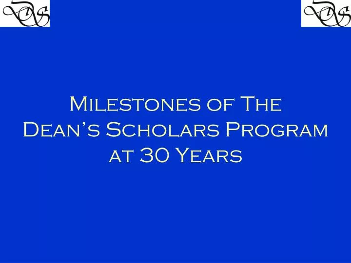 milestones of the dean s scholars program at 30 years