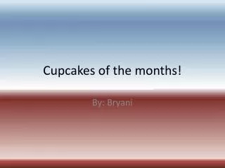 Cupcakes of the months!