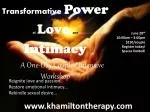 Transformative Power o f Love and Intimacy A One-Day Couples’ Intensive Workshop