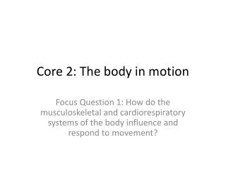 Core 2: The body in motion