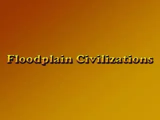 Four separate civilizations Mesopotamia Egypt Harappa (Indus Valley) Shang China (Huang He)