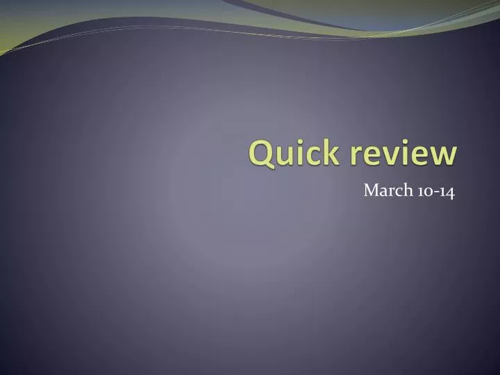 quick review