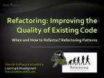 Refactoring: Improving the Quality of Existing Code - slide 1