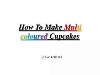 How To Make M ul ti co lo ur ed Cupcakes