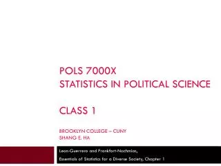 POLS 7000X Statistics in political science Class 1 Brooklyn College – CUNY Shang E. Ha