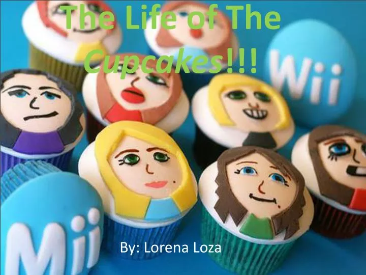 the life of the cupcakes
