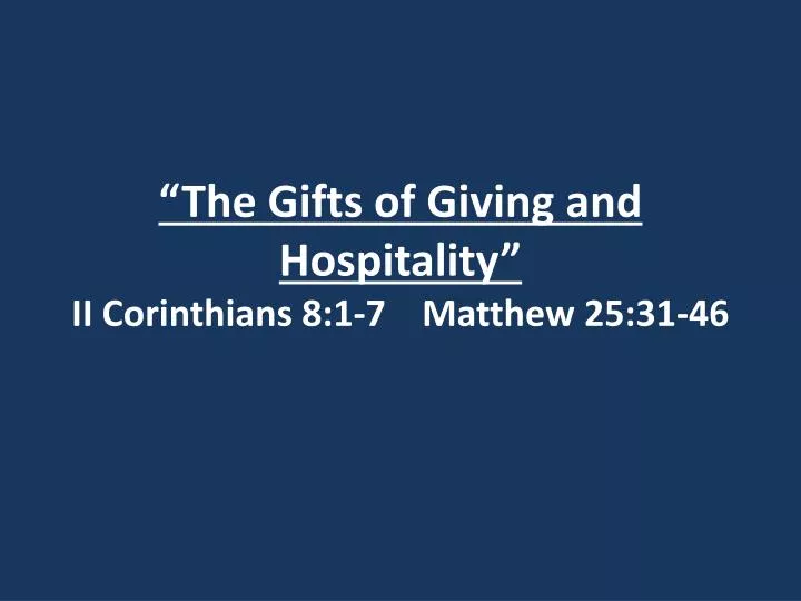 the gifts of giving and hospitality ii corinthians 8 1 7 matthew 25 31 46