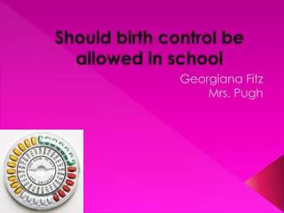 Should birth control be allowed in school