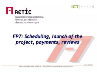 FP7: Scheduling, launch of the project, payments, reviews