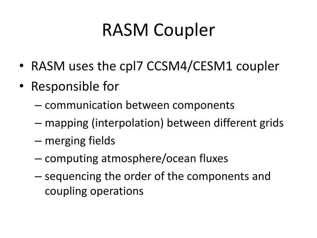 What Is Rasm PPT - RASM Coupler: Integrated Coupling for CCSM4/CESM1 Climate Models ...