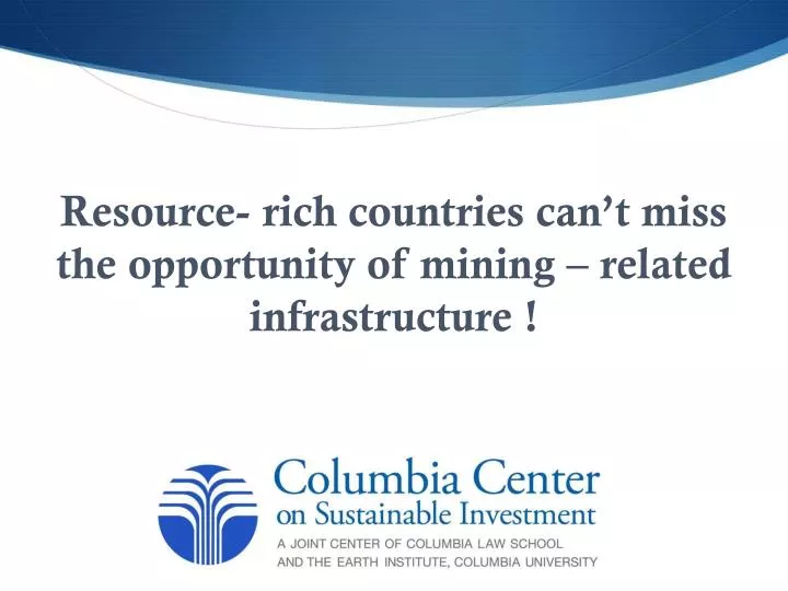 resource rich countries can t miss the opportunity of mining related infrastructure