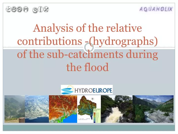 analysis of the relative contributions hydrographs of the sub catchments during the flood