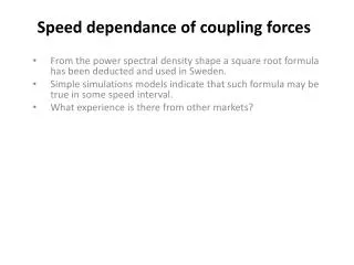 Speed dependance of coupling forces
