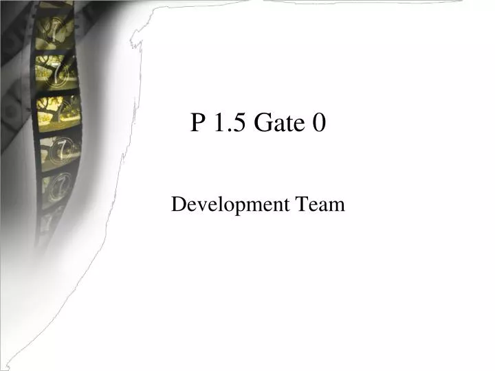 p 1 5 gate 0 development team