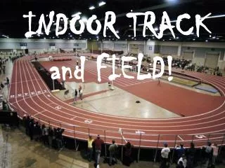 INDOOR TRACK and FIELD!