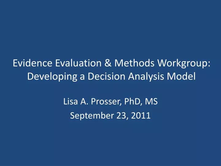 evidence evaluation methods workgroup developing a decision analysis model