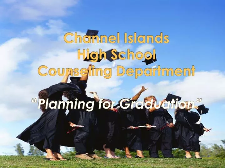 PPT Channel Islands High School Counseling Department “ Planning for