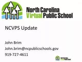 NCVPS Update John Brim John.brim@ncpublicschools.gov 919-727-4611