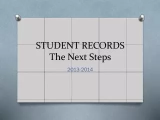 STUDENT RECORDS The Next Steps