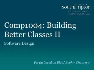 Comp1004: Building Better Classes II