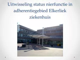 Uitwisseling status nierfunctie in adherentiegebied Elkerliek ziekenhuis