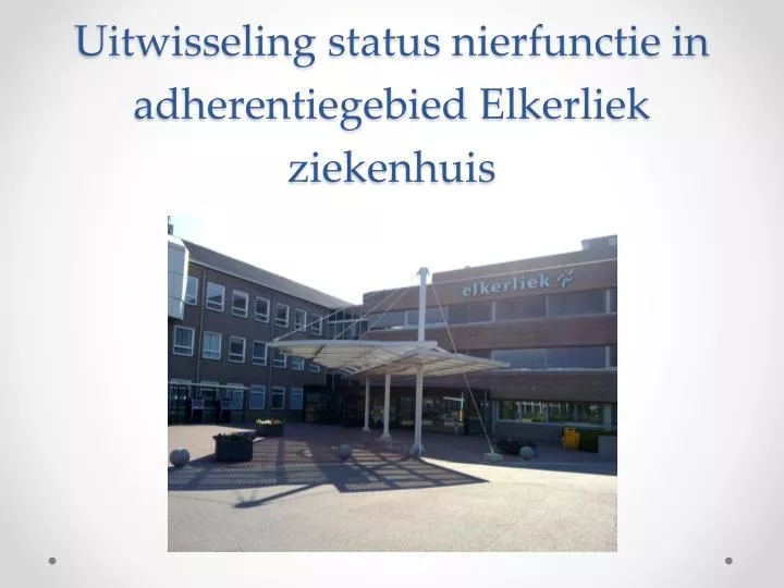 uitwisseling status nierfunctie in adherentiegebied elkerliek ziekenhuis