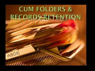 CUM FOLDERS &amp; RECORDS RETENTION