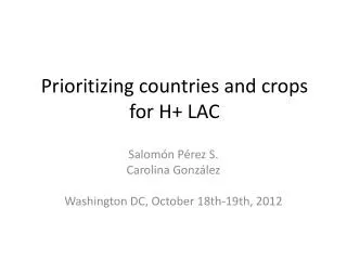Prioritizing countries and crops for H+ LAC