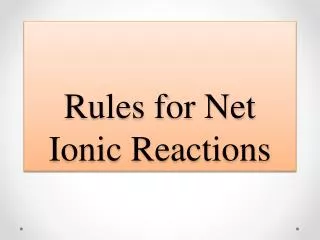 Rules for Net Ionic Reactions