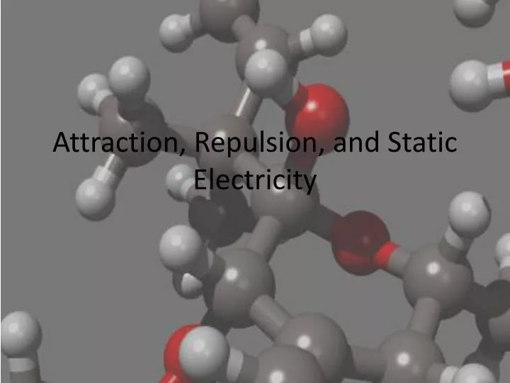 attraction repulsion and static electricity