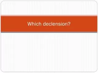 which declension