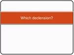 Which declension? - slide 1