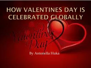 How valentines day is celebrated globally