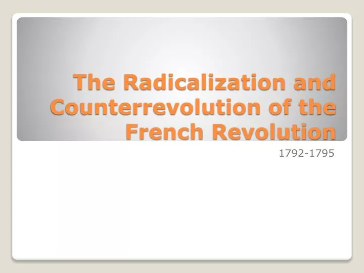 the radicalization and counterrevolution of the french revolution
