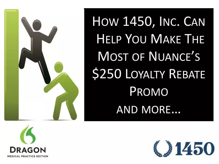 how 1450 inc can help you make the most of nuance s 250 loyalty rebate p romo and more