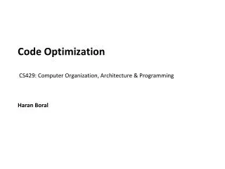 Code Optimization CS429: Computer Organization, Architecture &amp; Programming