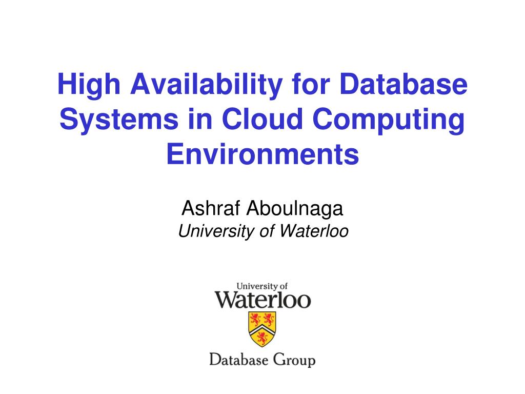 PPT - High Availability for Database Systems in Cloud Computing ...