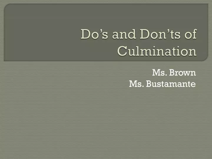 do s and don ts of culmination