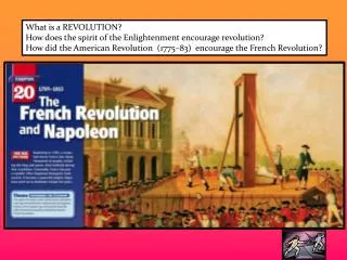 What is a REVOLUTION? How does the spirit of the Enlightenment encourage revolution?