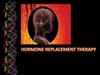 HORMONE REPLACEMENT THERAPY