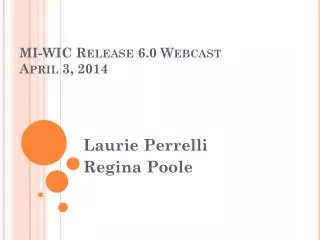MI-WIC Release 6.0 Webcast April 3 , 2014