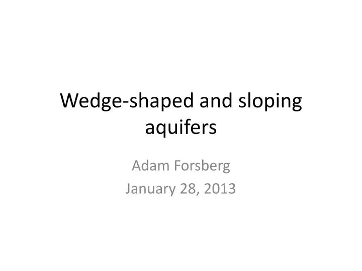 wedge shaped and sloping aquifers