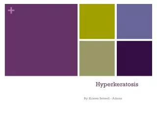 Hyperkeratosis