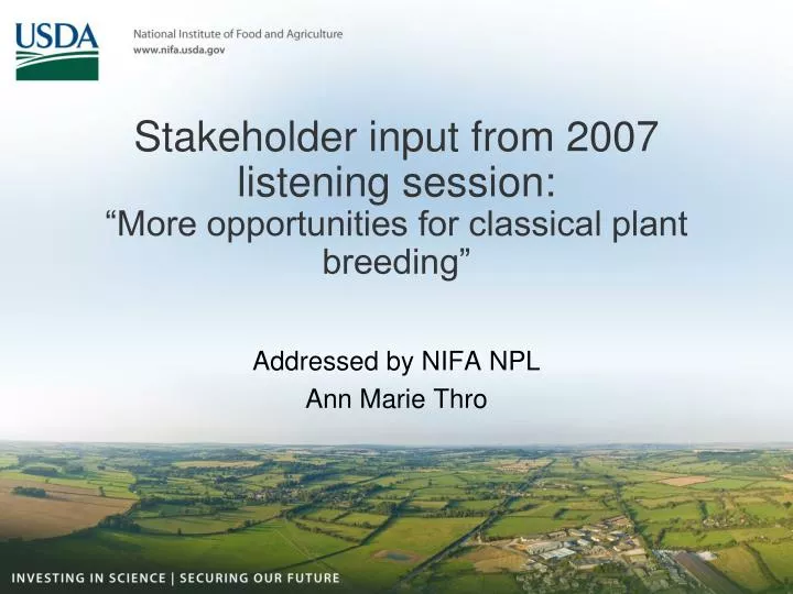 stakeholder input from 2007 listening session more opportunities for classical plant breeding