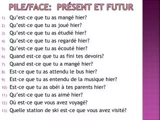 pile face pr sent et futur