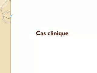 cas clinique