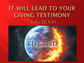 It Will Lead to Your giving testimony