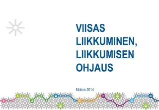 VIISAS LIIKKUMINEN, LIIKKUMISEN OHJAUS Motiva 2014