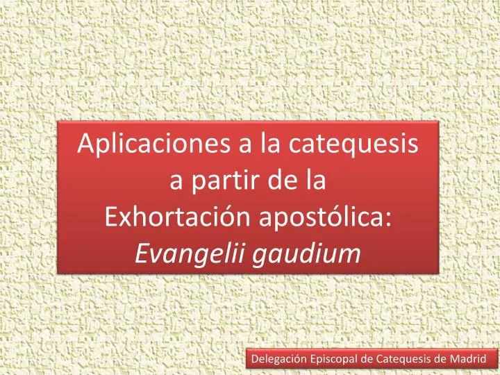 aplicaciones a la catequesis a partir de la exhortaci n apost lica evangelii gaudium